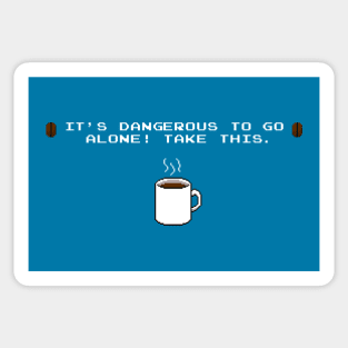 Its dangerous to go alone Take this coffee Sticker